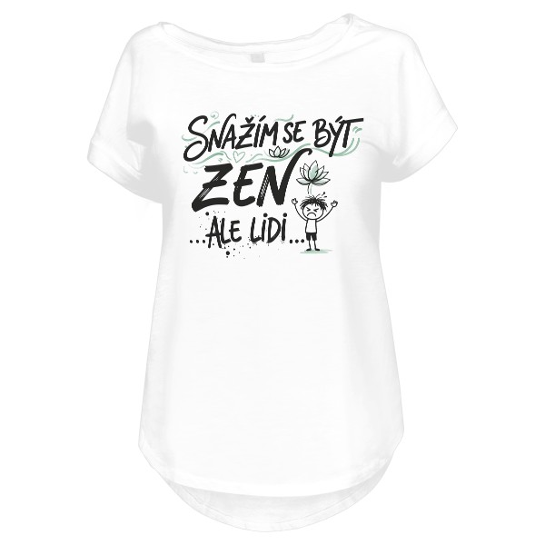Tričko s potiskem SNAŽÍM SE BÝT ZEN...ALE LIDI....